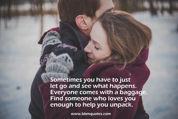 Be With Someone Who Loves You Enough To Help You Unpack - BBM Quotes